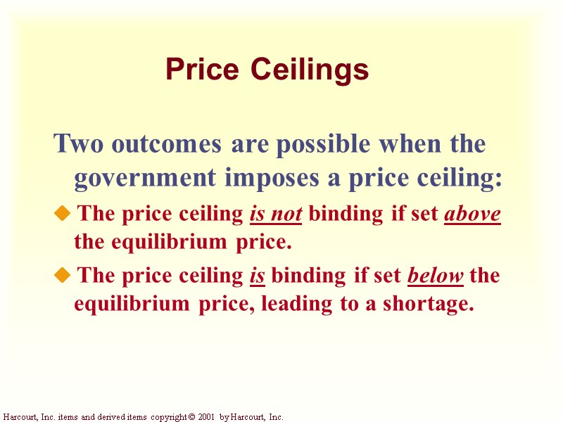 Price Ceilings Two outcomes are possible when the government imposes a price ceiling: 